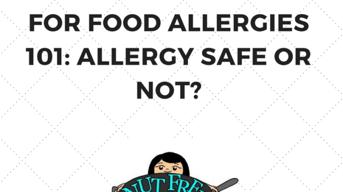 food label reading for food allergies 101: allergy safe or not
