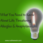 What You Need to Know About Life Threatening Allergies & Anaphylaxis