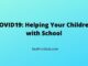 title of the article: covid19 Helping your children with school